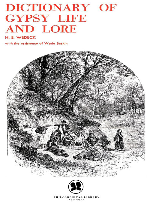 Title details for Dictionary of Gypsy Life and Lore by Harry E. Wedeck - Available